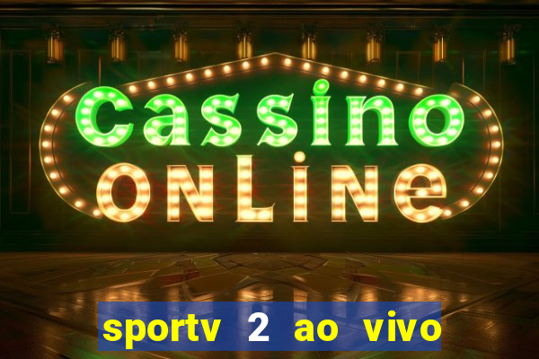 sportv 2 ao vivo mega canais